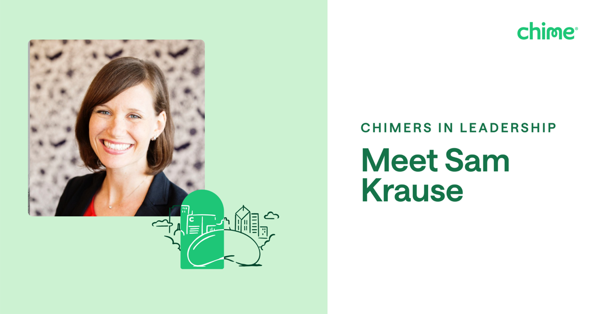Chimers in leadership Meet Sam Krause, VP, Member Strategy & Experience Operations Chime Careers