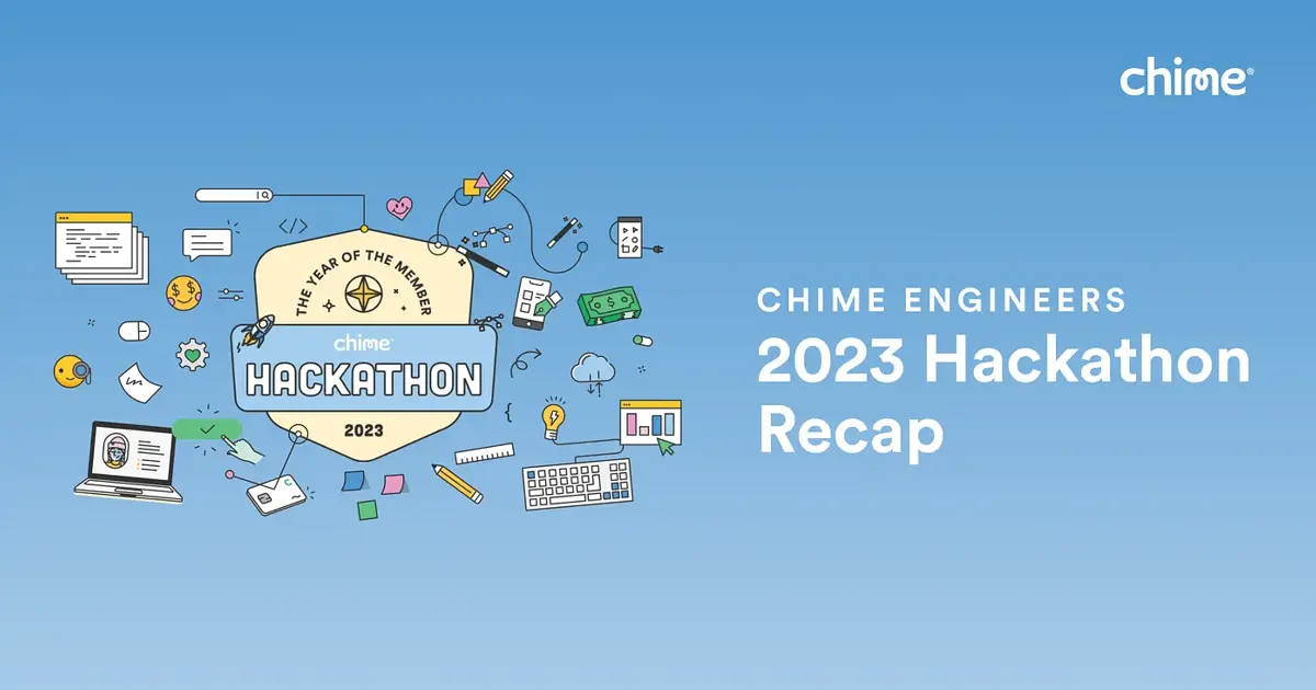 Chime Engineers 2023 Hackathon Recap Chime Careers